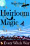 [Heirloom Magic 01] • Heirloom Magic · Every Witch Way